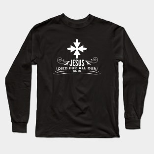 Jesus died for all our sins Long Sleeve T-Shirt